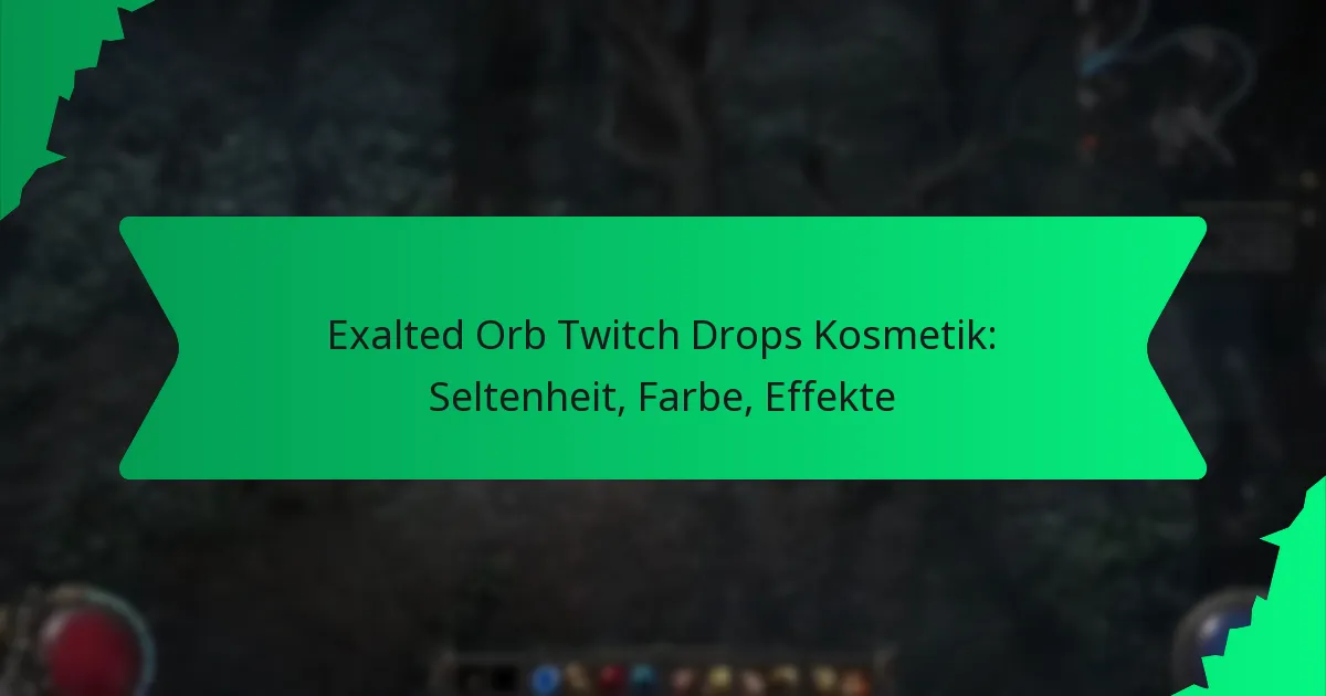 Exalted Orb Twitch Drops Kosmetik: Seltenheit, Farbe, Effekte