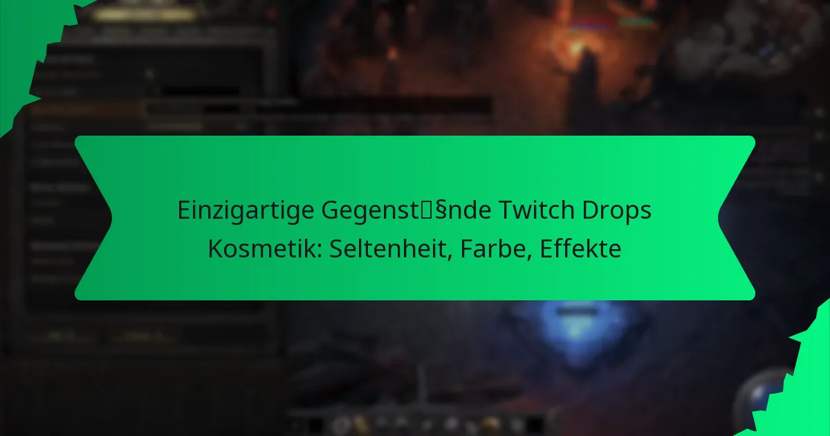 Einzigartige Gegenstände Twitch Drops Kosmetik: Seltenheit, Farbe, Effekte