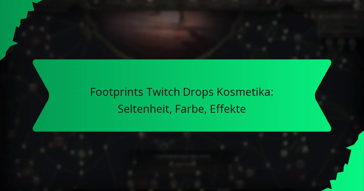 Footprints Twitch Drops Kosmetika: Seltenheit, Farbe, Effekte
