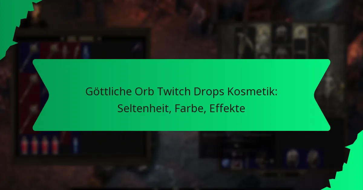 Göttliche Orb Twitch Drops Kosmetik: Seltenheit, Farbe, Effekte