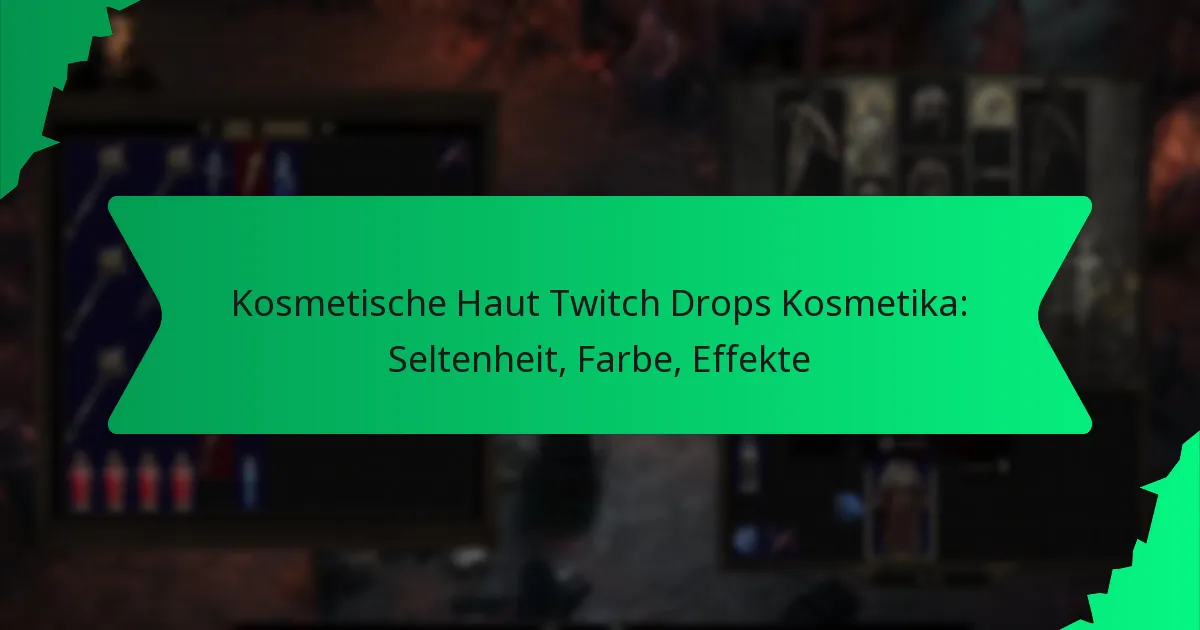 Kosmetische Haut Twitch Drops Kosmetika: Seltenheit, Farbe, Effekte