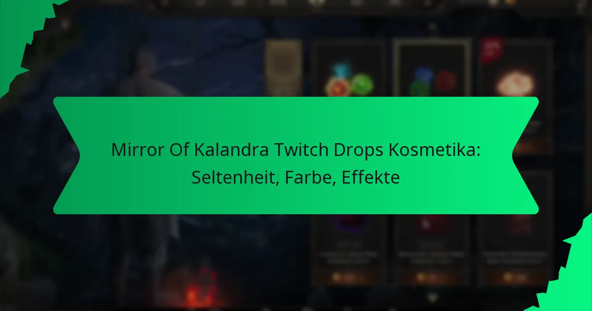 Mirror Of Kalandra Twitch Drops Kosmetika: Seltenheit, Farbe, Effekte