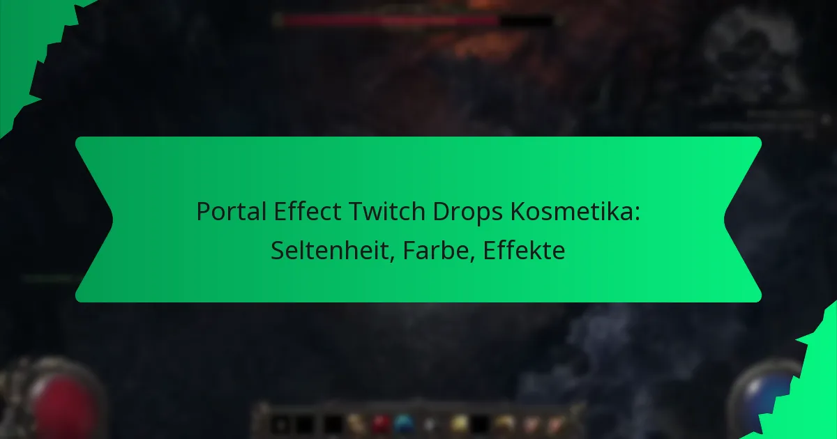 Portal Effect Twitch Drops Kosmetika: Seltenheit, Farbe, Effekte