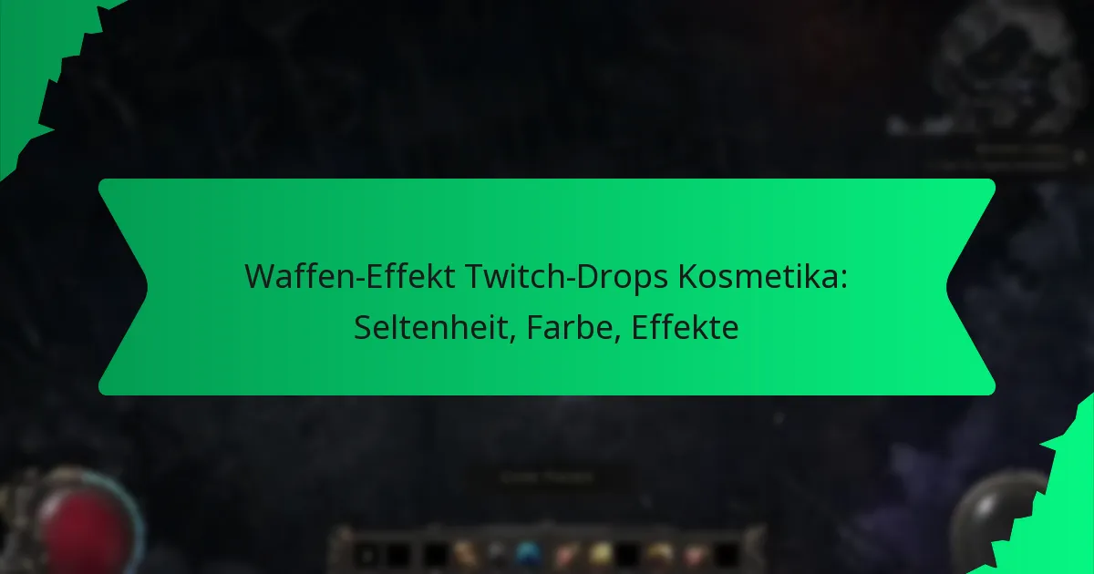 Waffen-Effekt Twitch-Drops Kosmetika: Seltenheit, Farbe, Effekte