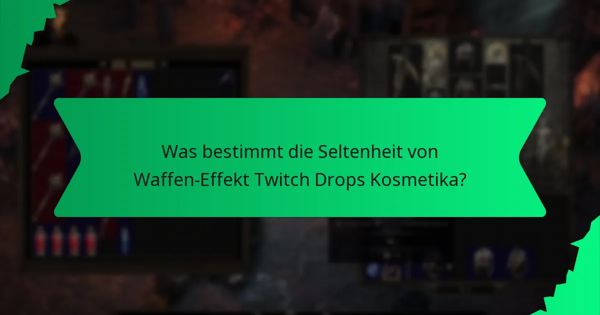 Was bestimmt die Seltenheit von Waffen-Effekt Twitch Drops Kosmetika?