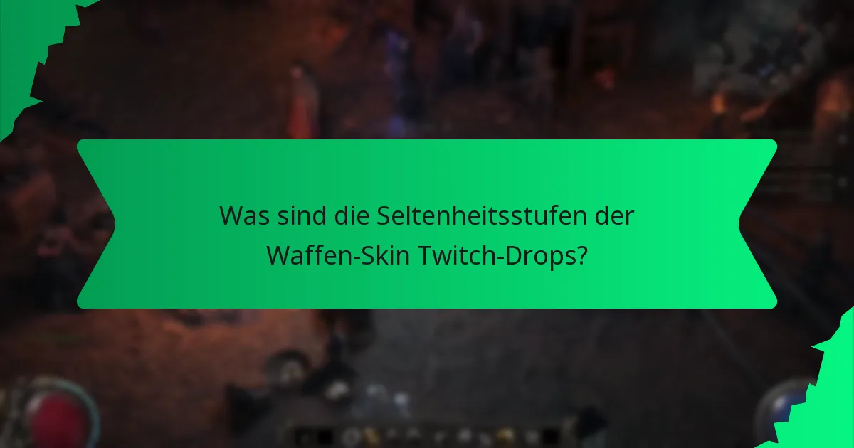 Was sind die Seltenheitsstufen der Waffen-Skin Twitch-Drops?