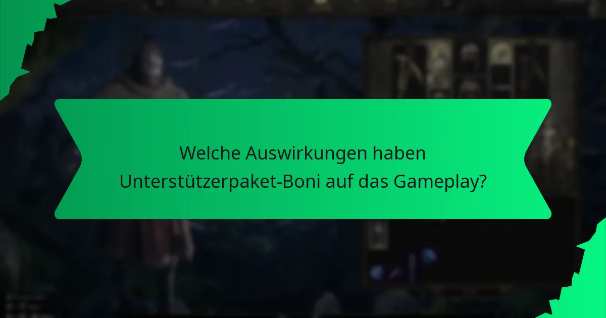 Welche Auswirkungen haben Unterstützerpaket-Boni auf das Gameplay?