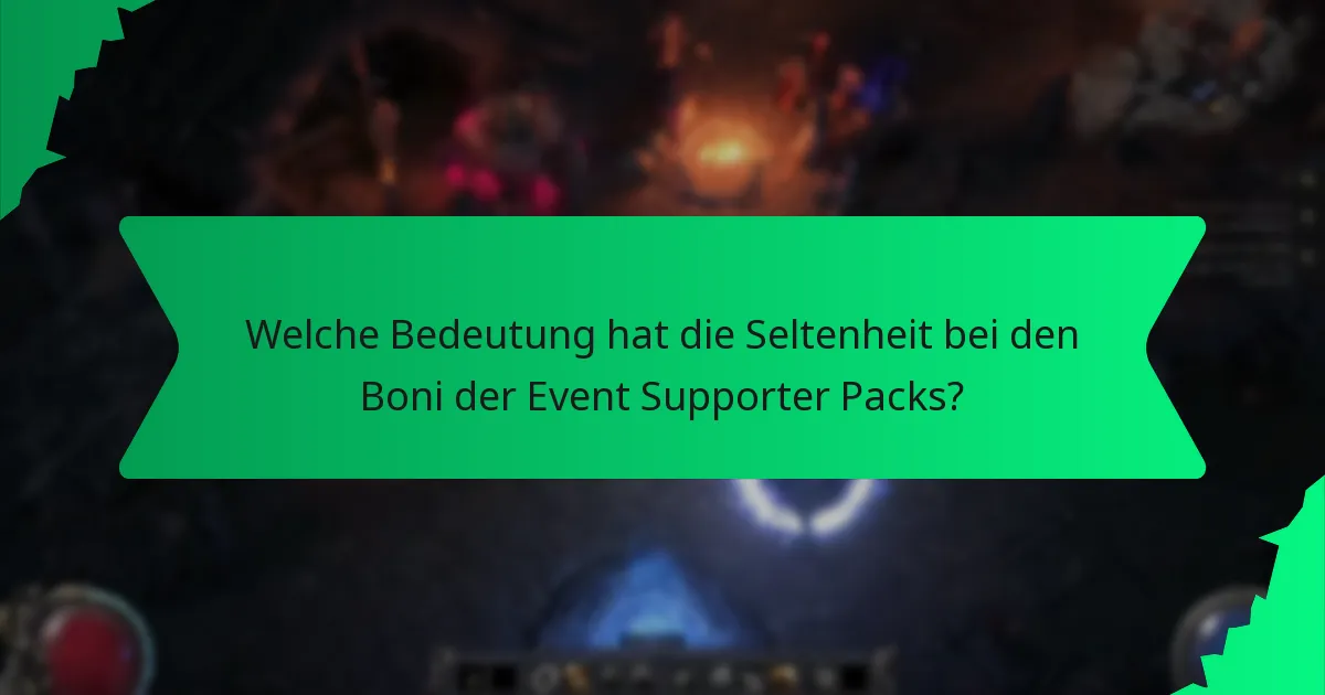 Welche Bedeutung hat die Seltenheit bei den Boni der Event Supporter Packs?