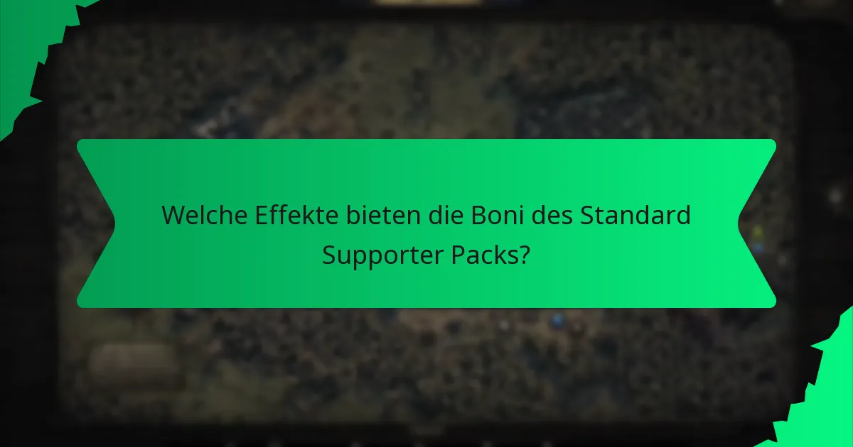 Welche Effekte bieten die Boni des Standard Supporter Packs?