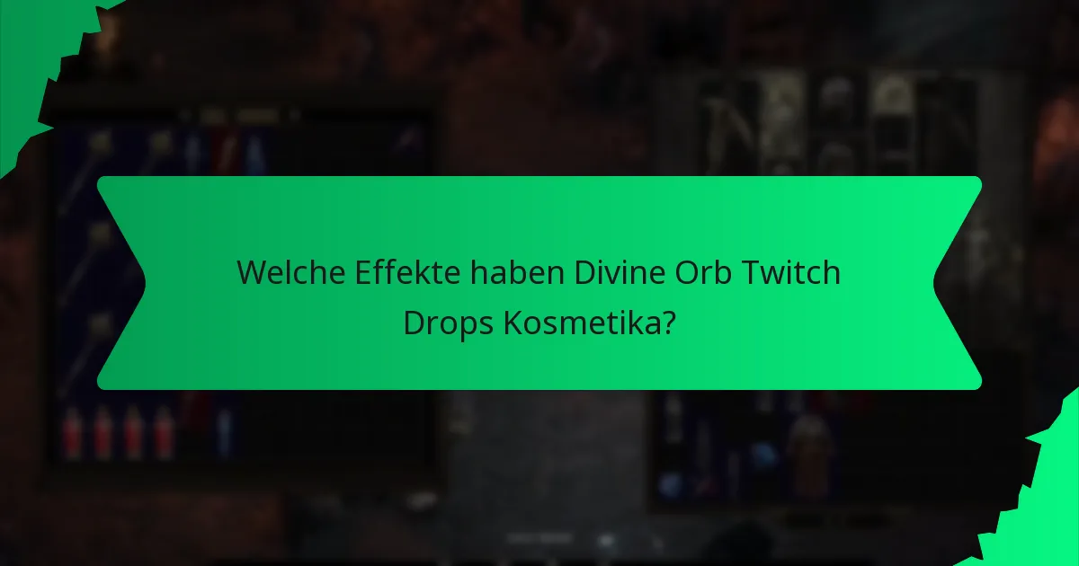 Welche Effekte haben Divine Orb Twitch Drops Kosmetika?