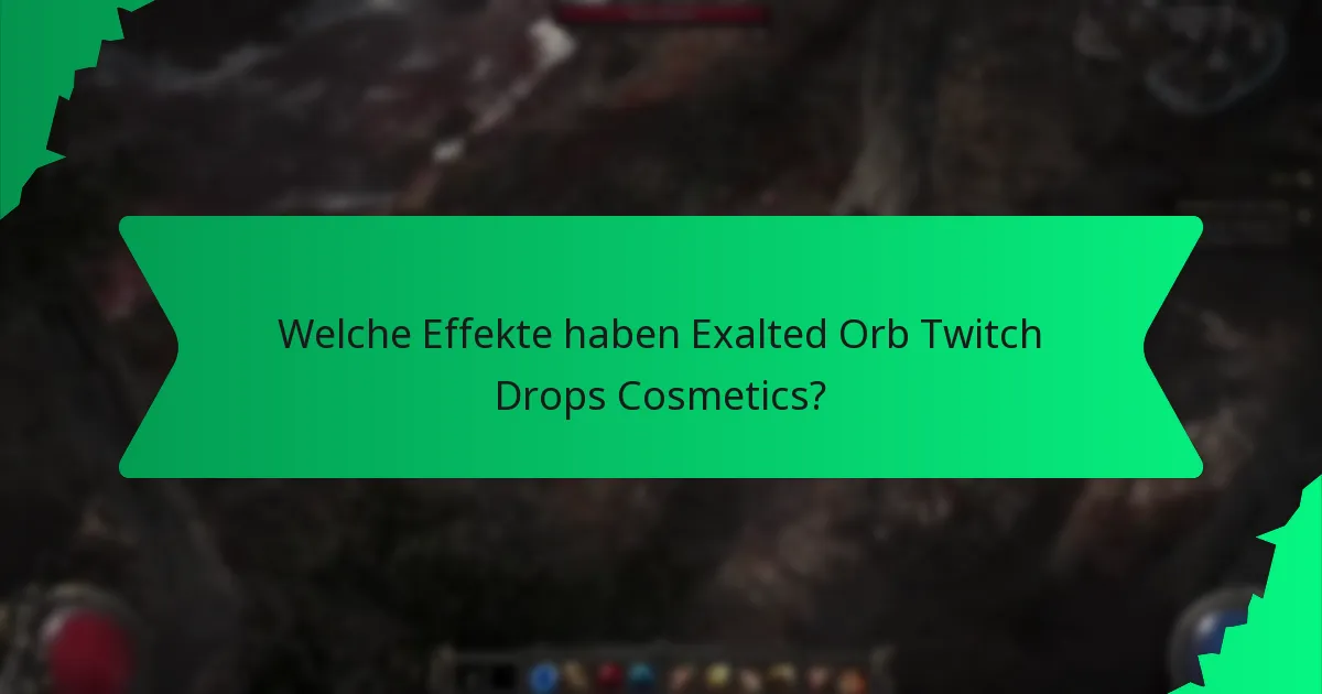 Welche Effekte haben Exalted Orb Twitch Drops Cosmetics?