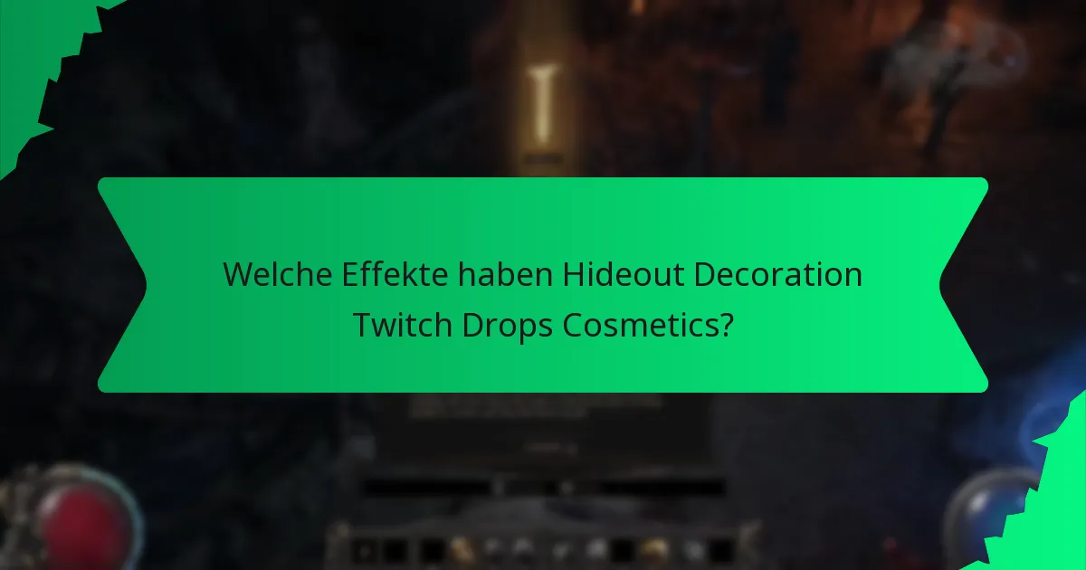 Welche Effekte haben Hideout Decoration Twitch Drops Cosmetics?