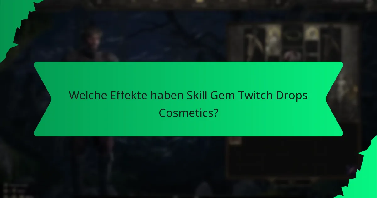Welche Effekte haben Skill Gem Twitch Drops Cosmetics?