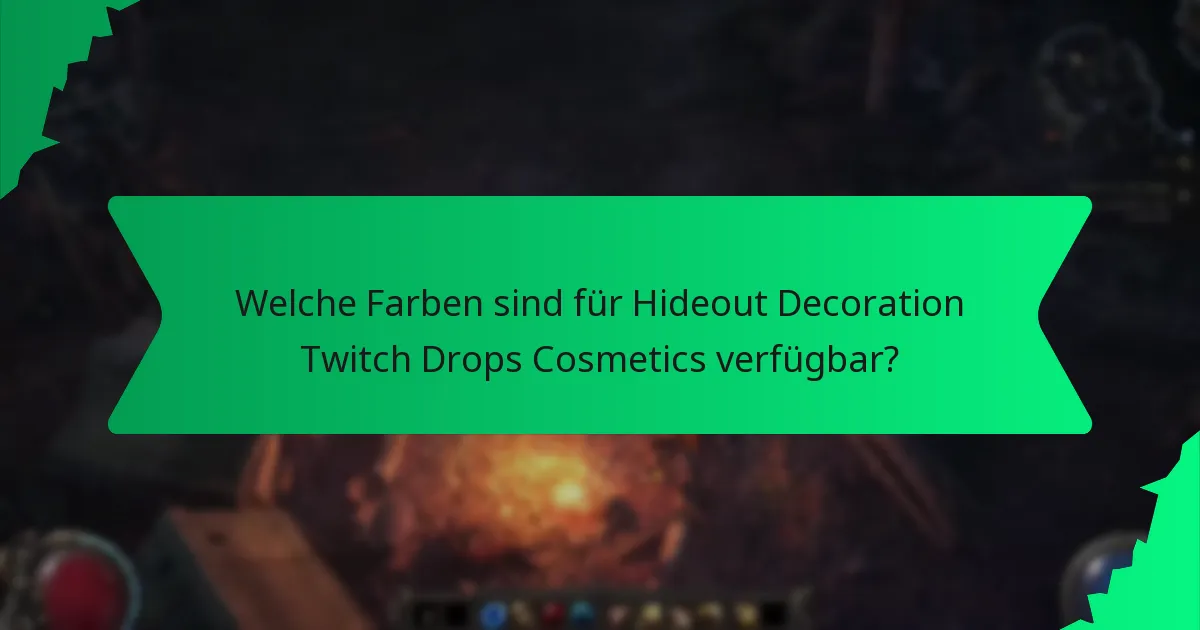 Welche Farben sind für Hideout Decoration Twitch Drops Cosmetics verfügbar?