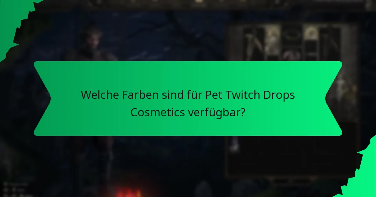 Welche Farben sind für Pet Twitch Drops Cosmetics verfügbar?