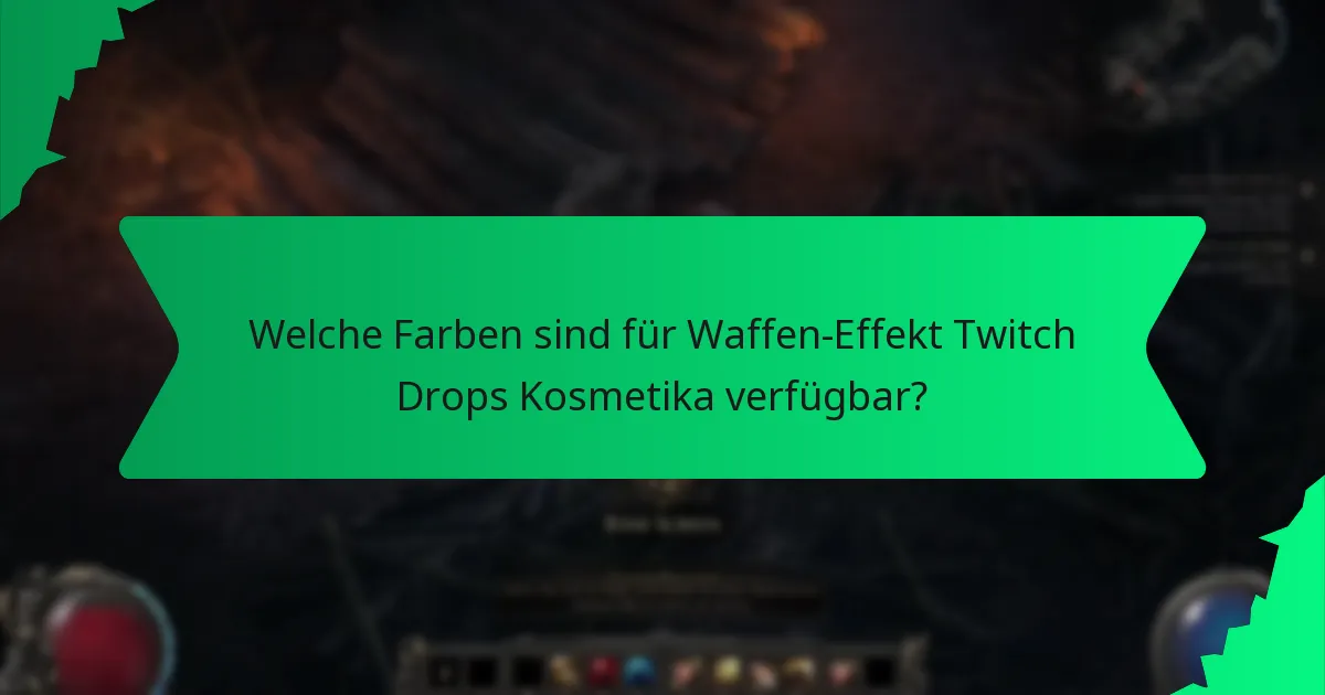 Welche Farben sind für Waffen-Effekt Twitch Drops Kosmetika verfügbar?