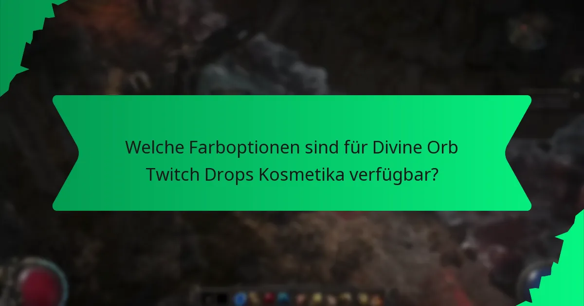 Welche Farboptionen sind für Divine Orb Twitch Drops Kosmetika verfügbar?