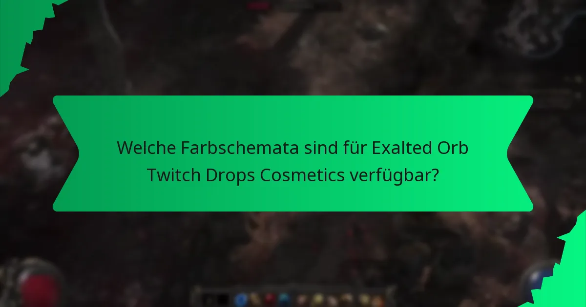 Welche Farbschemata sind für Exalted Orb Twitch Drops Cosmetics verfügbar?