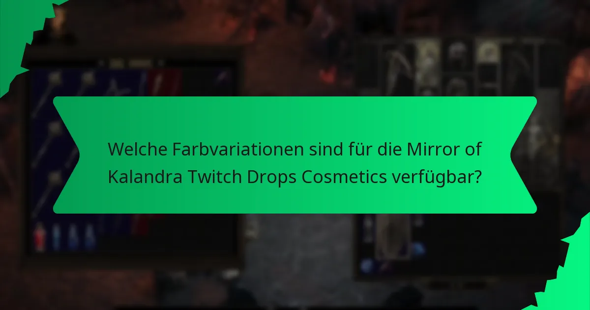 Welche Farbvariationen sind für die Mirror of Kalandra Twitch Drops Cosmetics verfügbar?