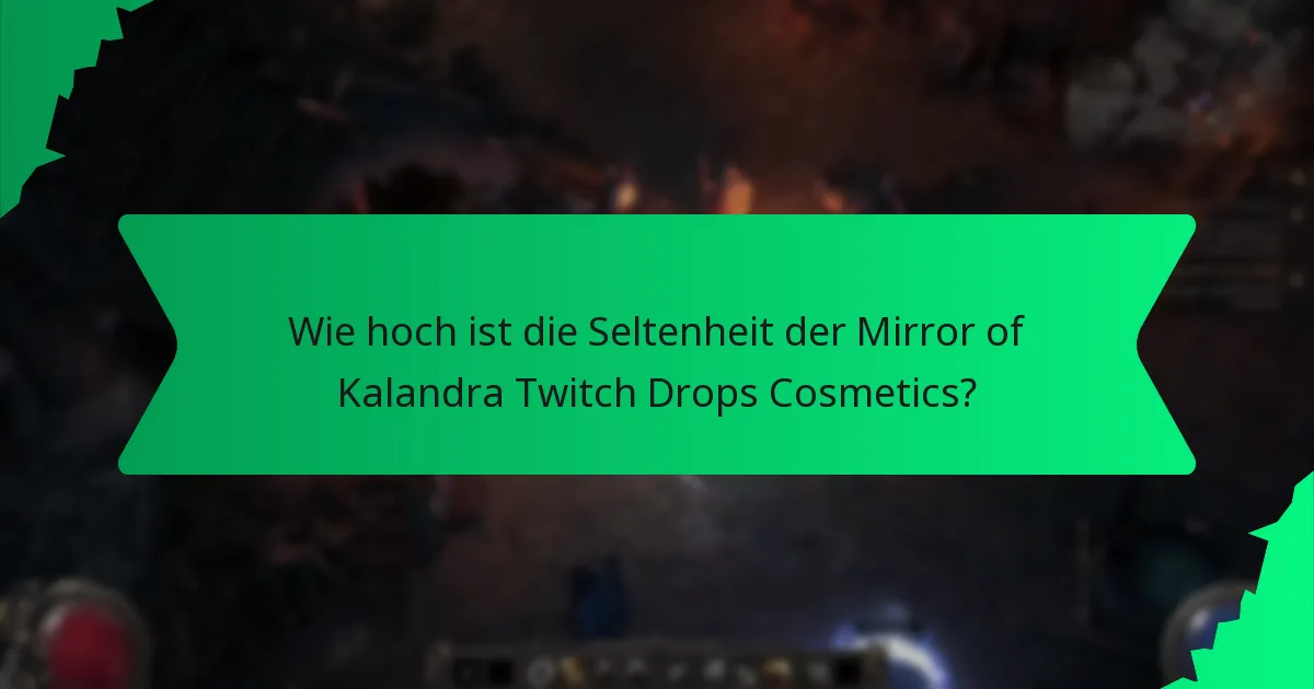 Wie hoch ist die Seltenheit der Mirror of Kalandra Twitch Drops Cosmetics?