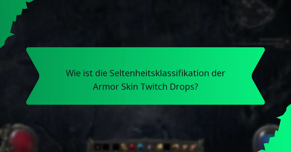 Wie ist die Seltenheitsklassifikation der Armor Skin Twitch Drops?