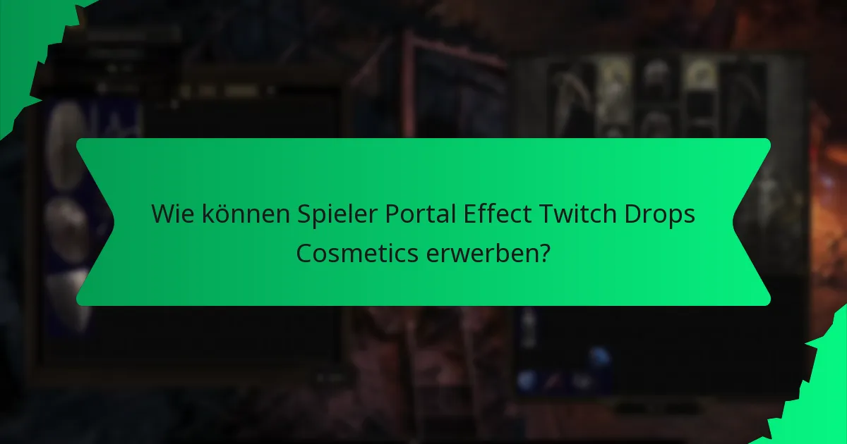 Wie können Spieler Portal Effect Twitch Drops Cosmetics erwerben?