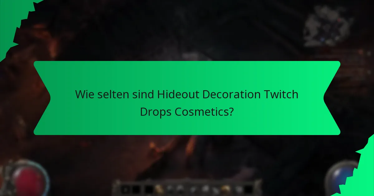 Wie selten sind Hideout Decoration Twitch Drops Cosmetics?