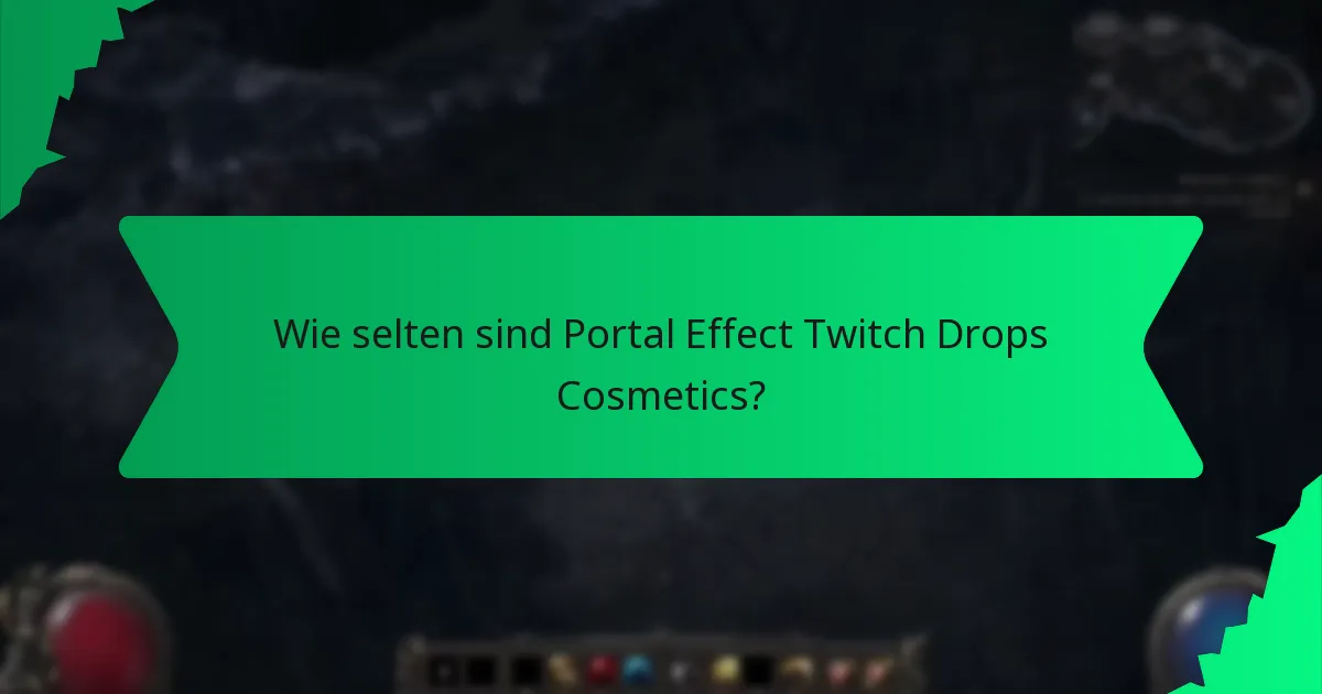 Wie selten sind Portal Effect Twitch Drops Cosmetics?