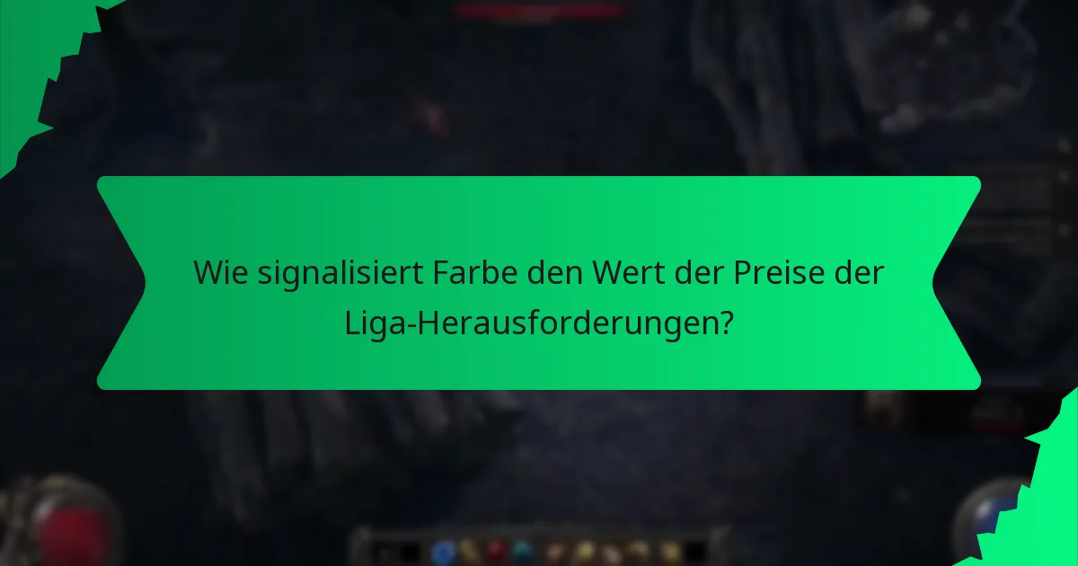 Wie signalisiert Farbe den Wert der Preise der Liga-Herausforderungen?