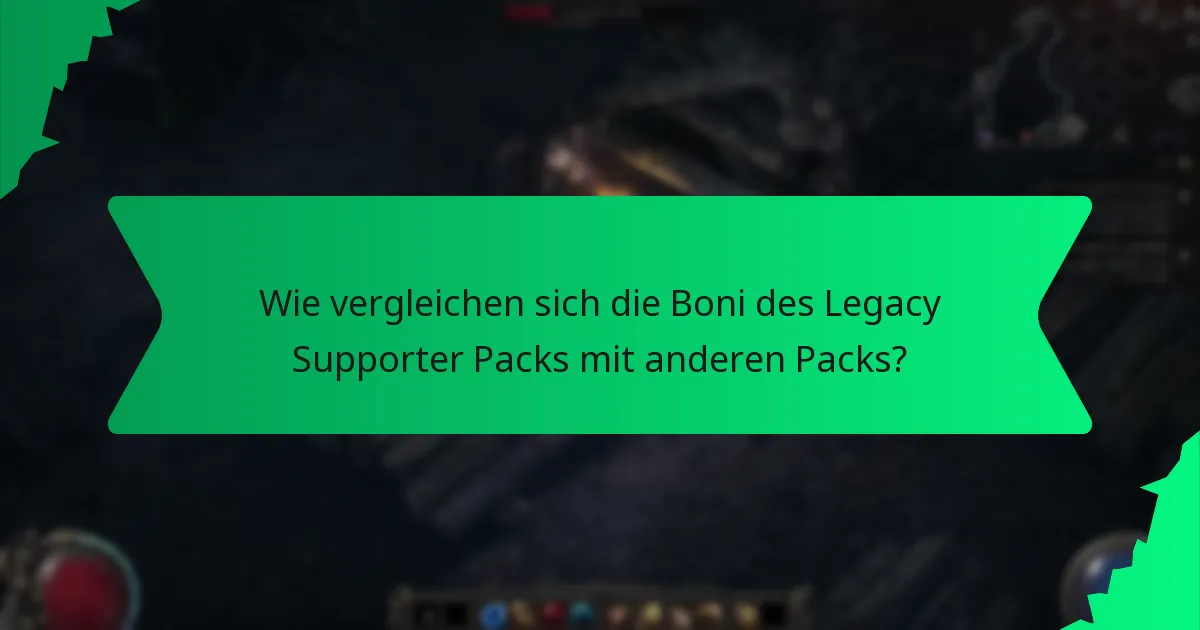 Wie vergleichen sich die Boni des Legacy Supporter Packs mit anderen Packs?