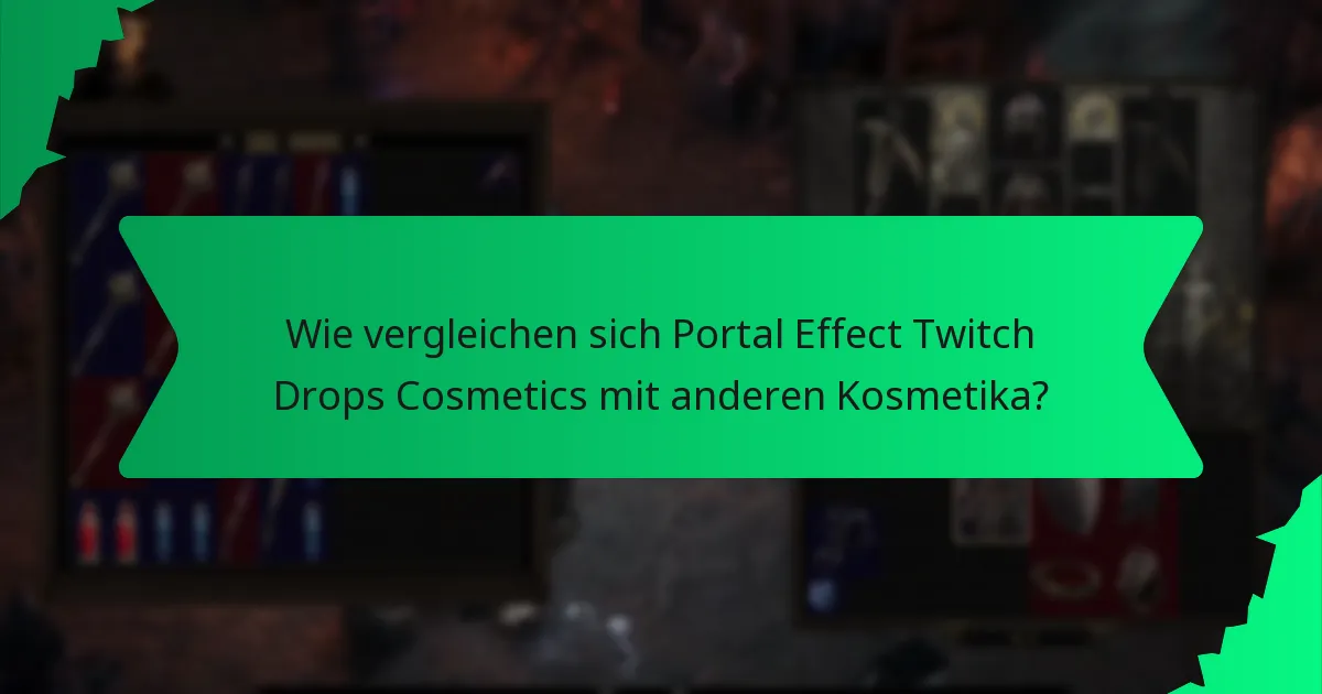 Wie vergleichen sich Portal Effect Twitch Drops Cosmetics mit anderen Kosmetika?