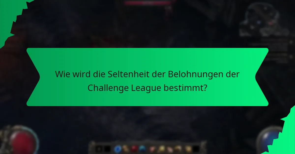 Wie wird die Seltenheit der Belohnungen der Challenge League bestimmt?