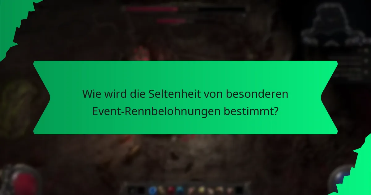Wie wird die Seltenheit von besonderen Event-Rennbelohnungen bestimmt?