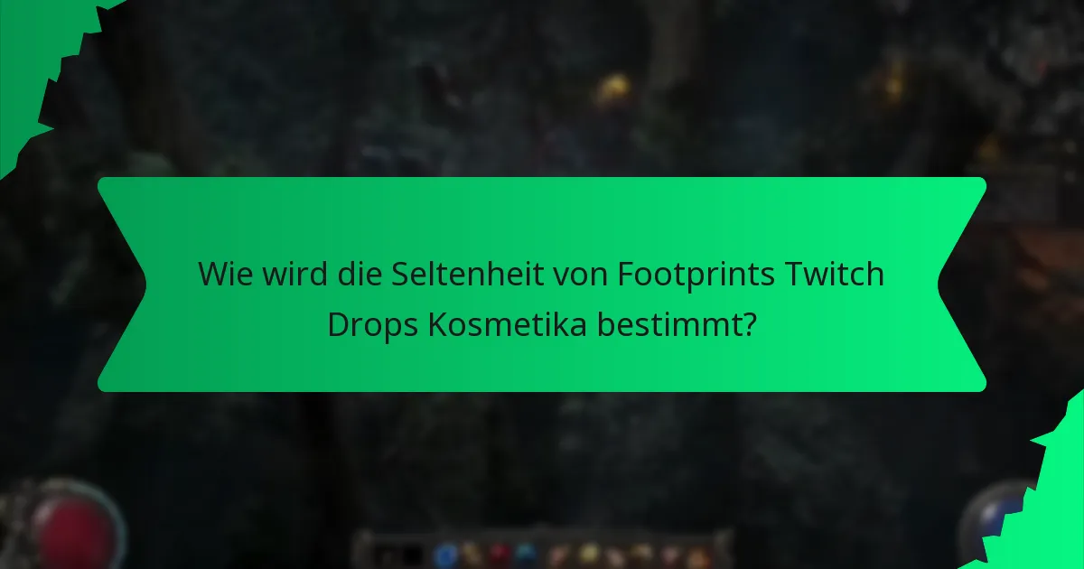 Wie wird die Seltenheit von Footprints Twitch Drops Kosmetika bestimmt?