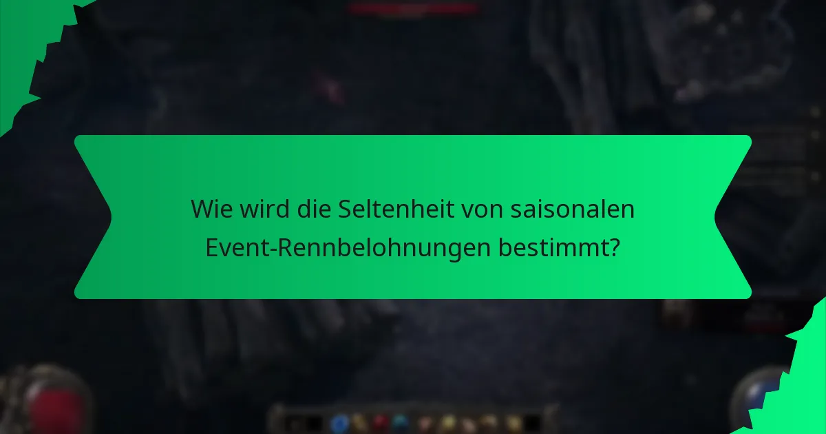 Wie wird die Seltenheit von saisonalen Event-Rennbelohnungen bestimmt?