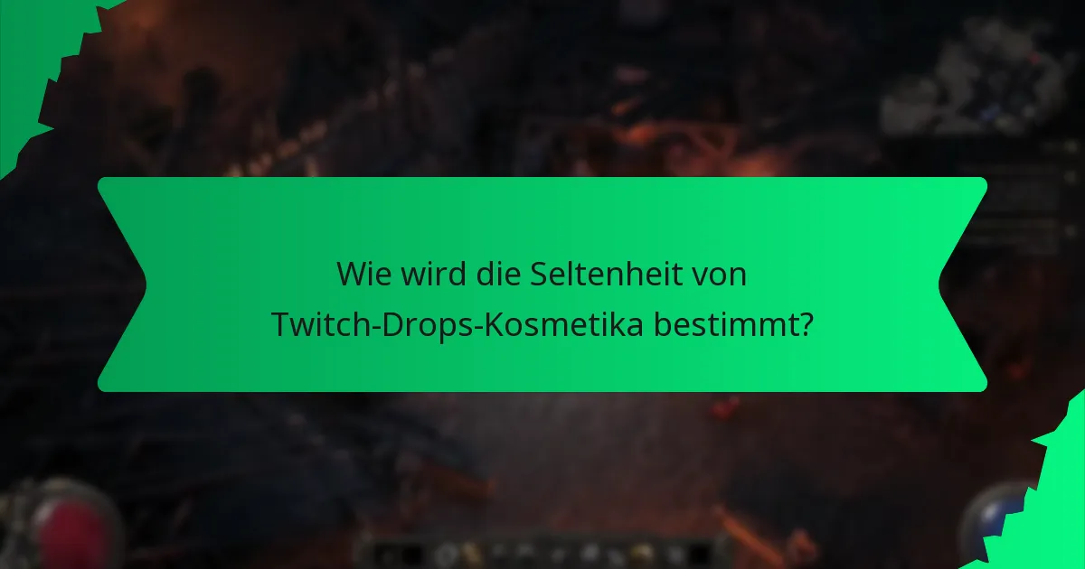 Wie wird die Seltenheit von Twitch Drops Kosmetika bestimmt?