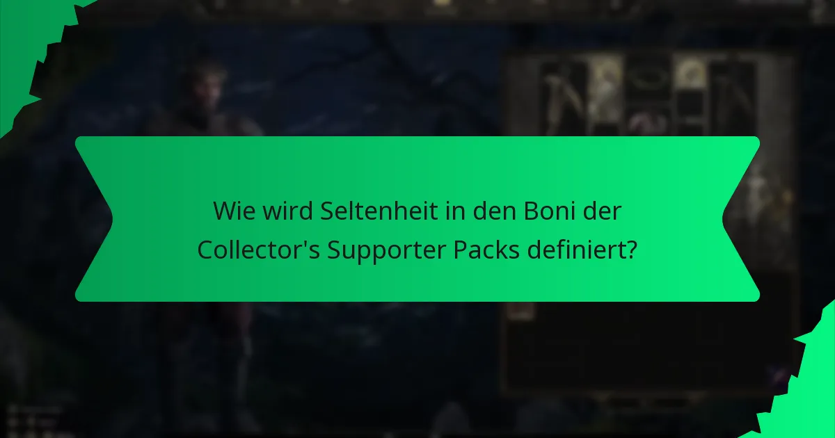 Wie wird Seltenheit in den Boni der Collector's Supporter Packs definiert?